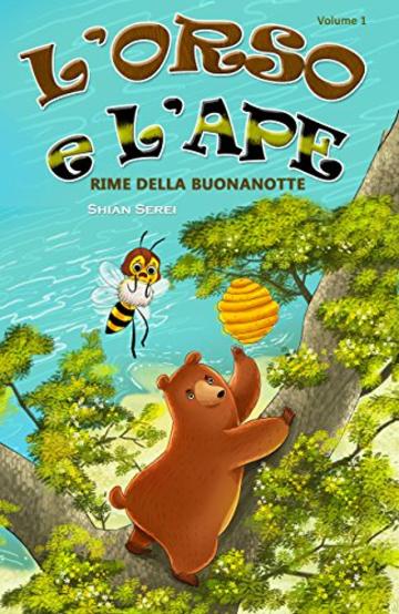 L’Orso e L’Ape: Rime della Buonanotte (Bear & Bee Bedtime Stories)